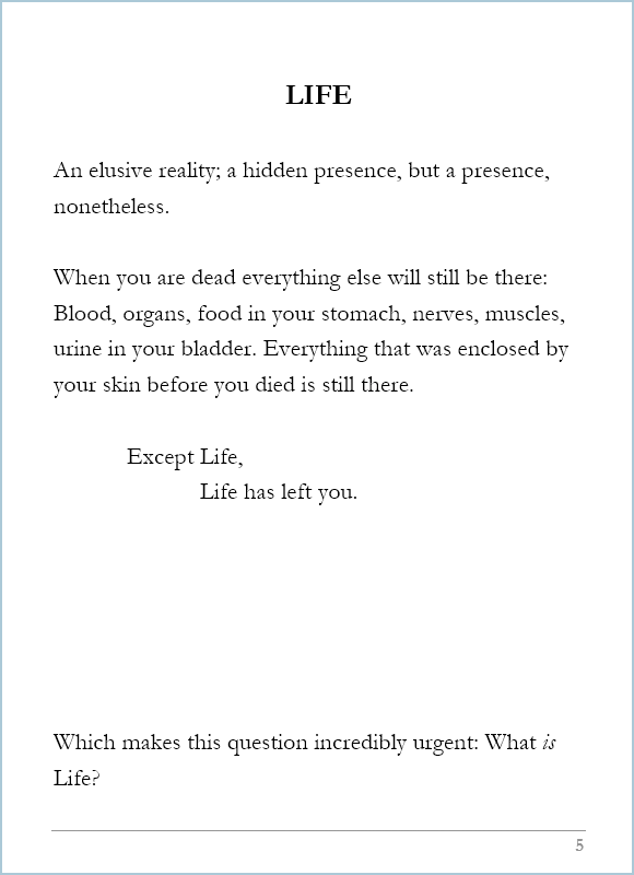 What Life Is, page 5, Life: An elusive reality; a hidden presence, but a presence, nonetheless 